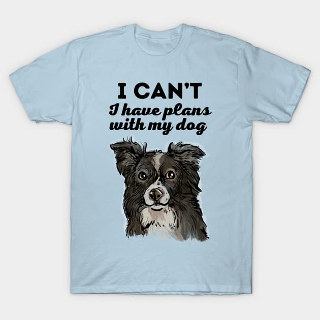 I have plans with my Border Collie T-Shirt by TeesByTiia